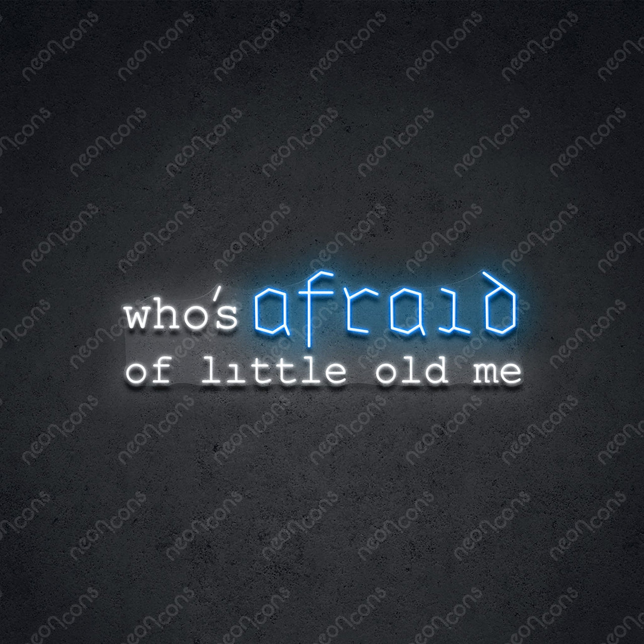 "Who Is Afraid" Neon Sign 75cm (2.5ft) / Ice Blue / LED Neon by Neon Icons