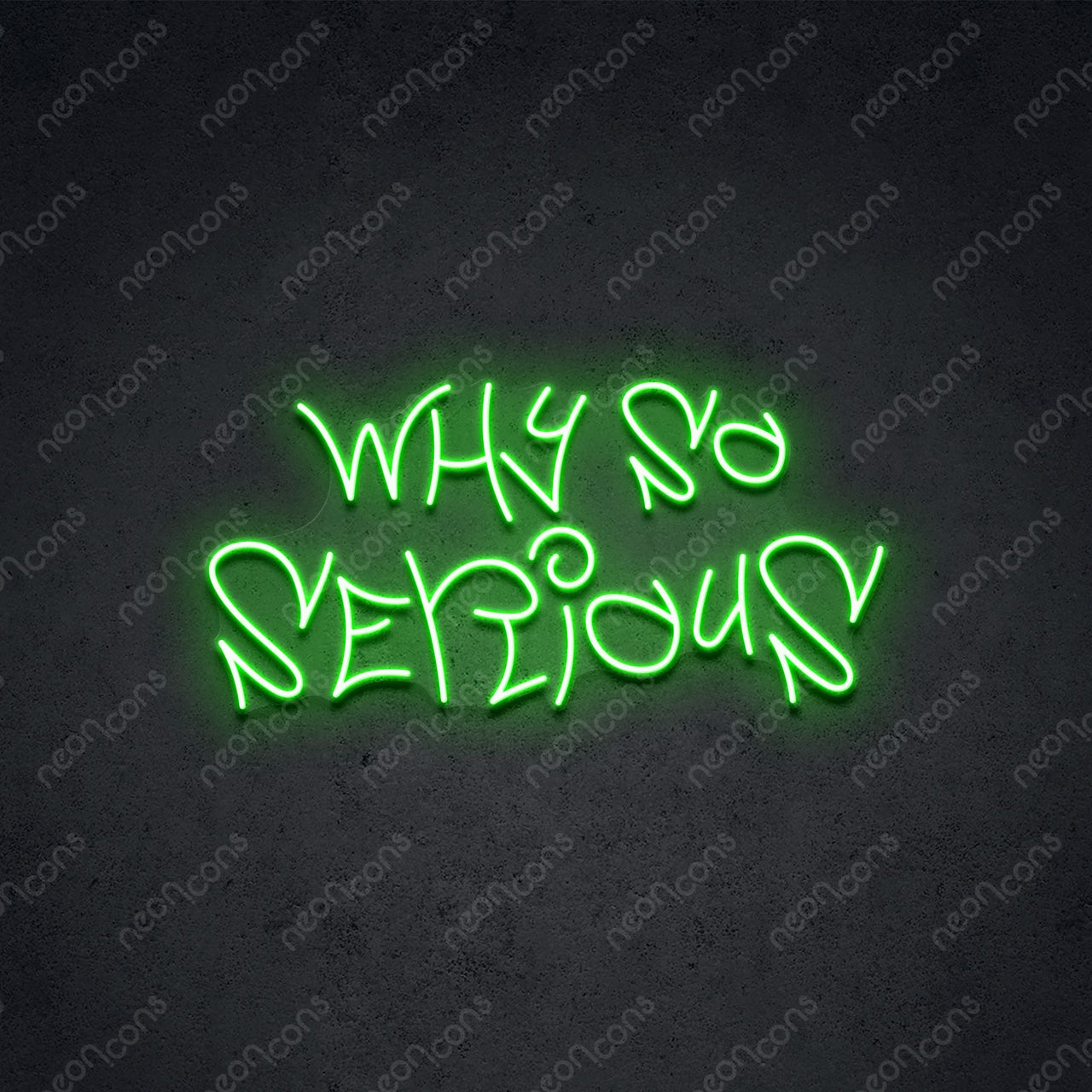 "Why So Serious" Neon Sign 60cm (2ft) / Green / LED Neon by Neon Icons