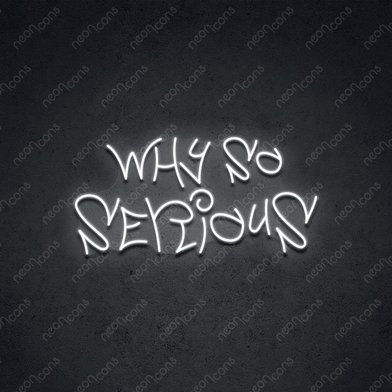 "Why So Serious" Neon Sign 60cm (2ft) / White / LED Neon by Neon Icons