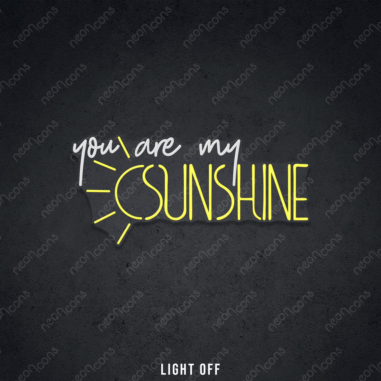 "You Are My Sunshine" LED Neon by Neon Icons