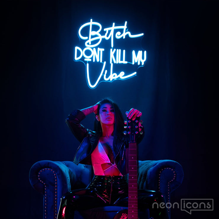 Don't Kill My Vibe' Neon Sign