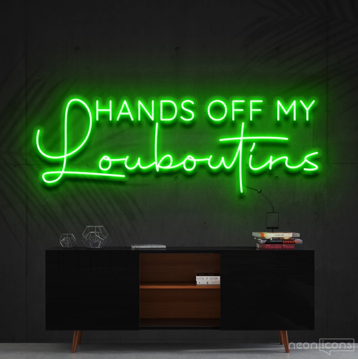"Hands Off My Louboutins" Neon Sign 90cm (3ft) / Green / Cut to Shape by Neon Icons