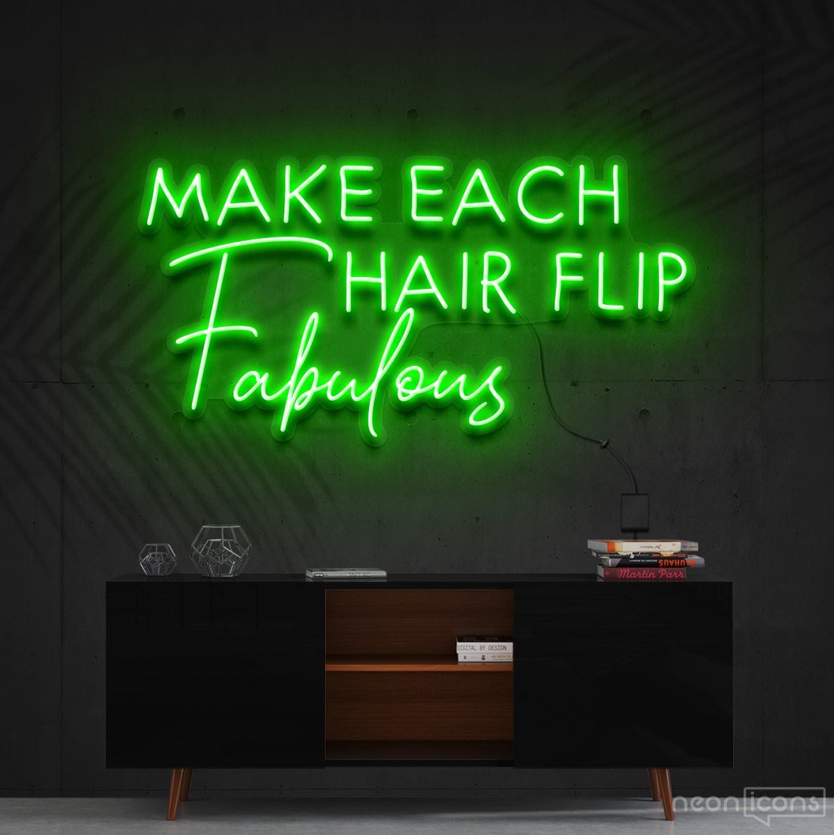 "Make Each Hair Flip Fabulous" Neon Sign 60cm (2ft) / Green / Cut to Shape by Neon Icons