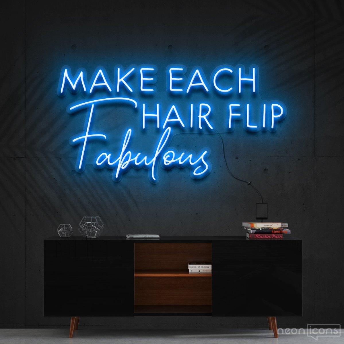 "Make Each Hair Flip Fabulous" Neon Sign 60cm (2ft) / Ice Blue / Cut to Shape by Neon Icons