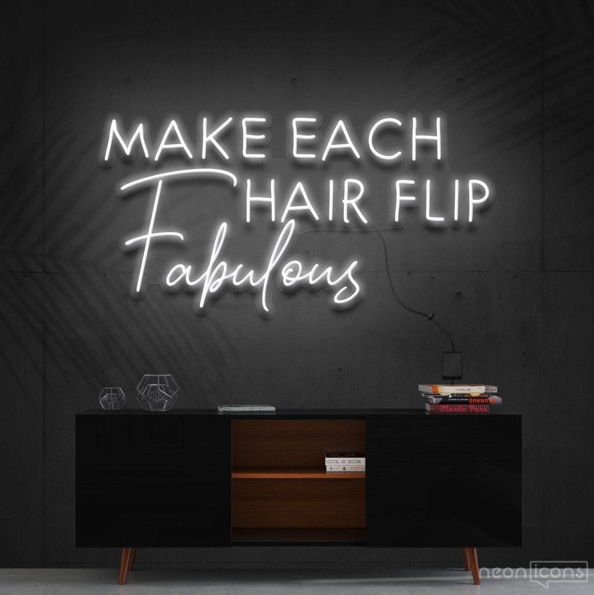 "Make Each Hair Flip Fabulous" Neon Sign 60cm (2ft) / White / Cut to Shape by Neon Icons