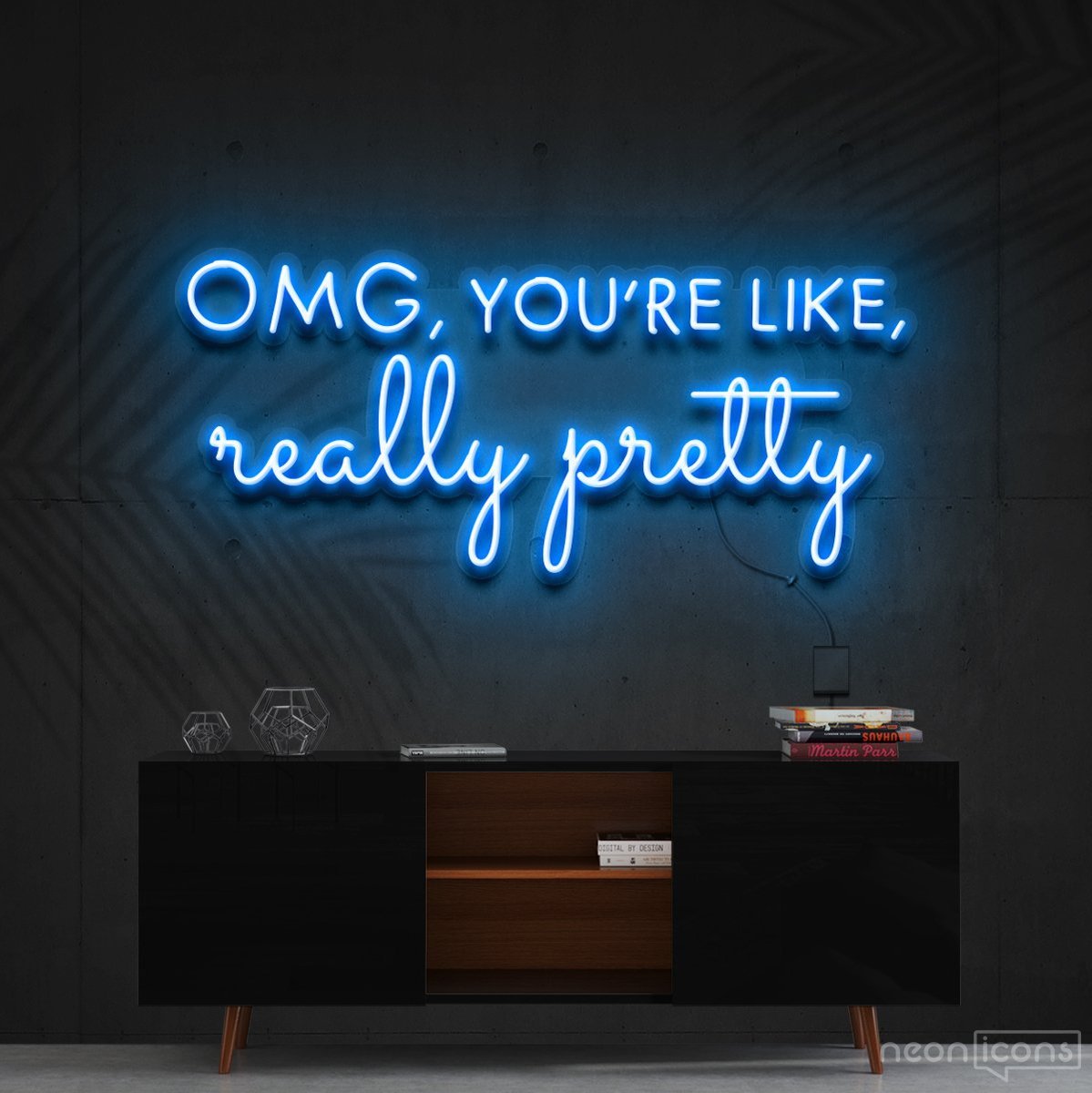 "OMG, You're Like, Really Pretty" Neon Sign 90cm (3ft) / Ice Blue / Cut to Shape by Neon Icons