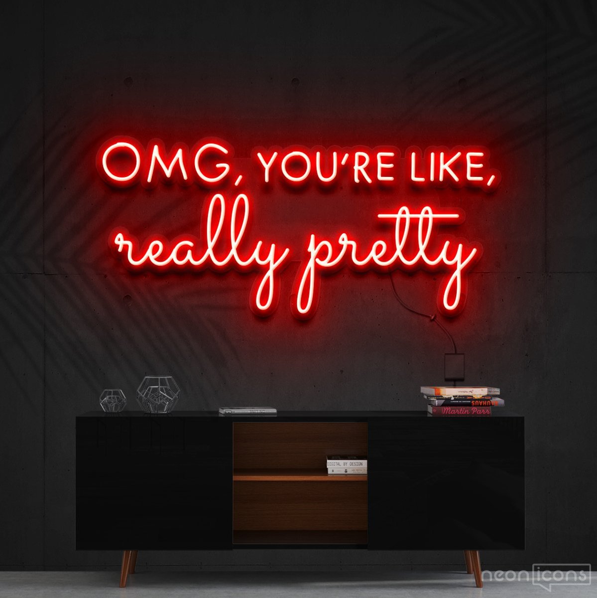 "OMG, You're Like, Really Pretty" Neon Sign 90cm (3ft) / Red / Cut to Shape by Neon Icons