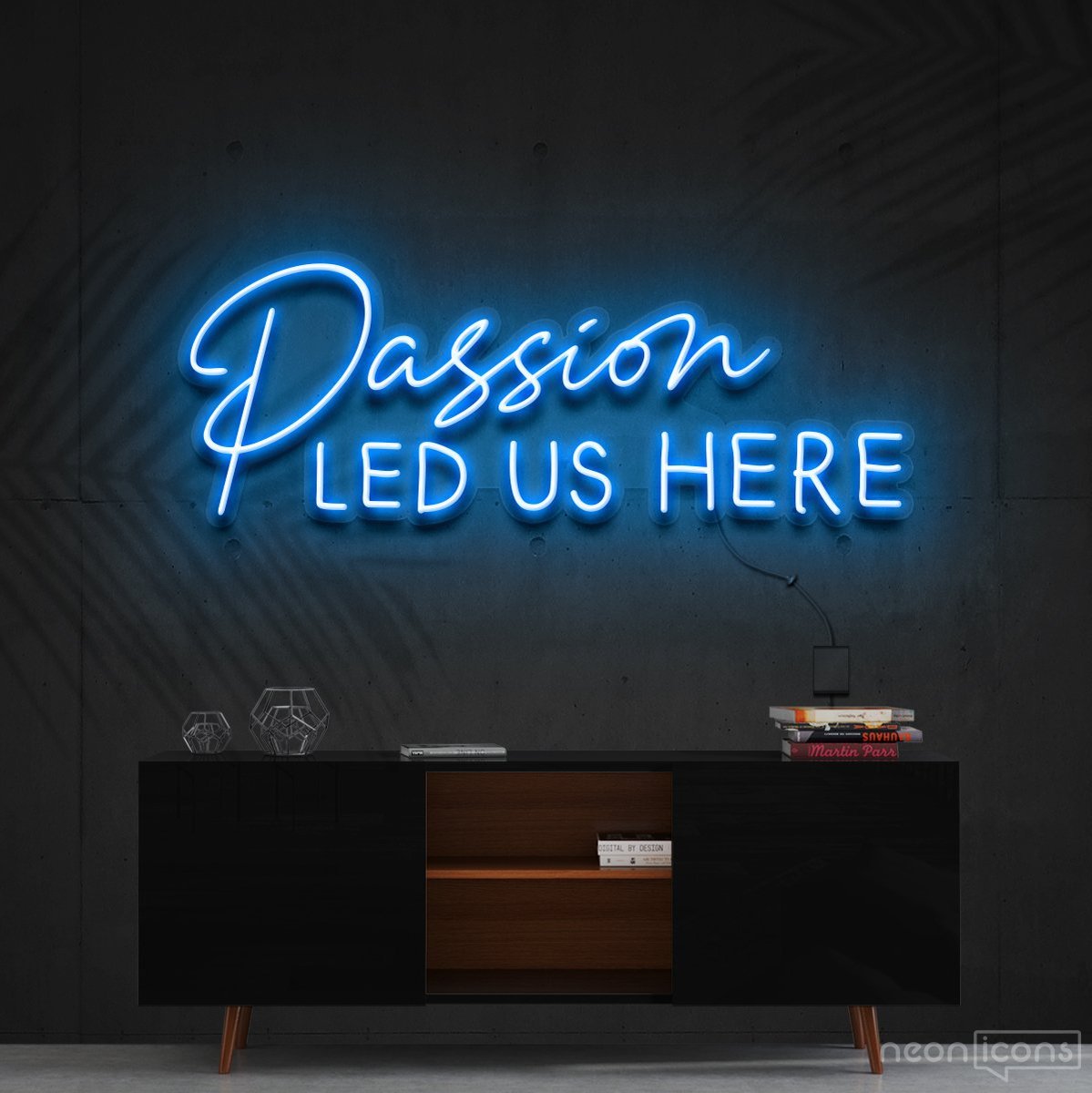 "Passion Led Us Here" Neon Sign 60cm (2ft) / Ice Blue / Cut to Shape by Neon Icons