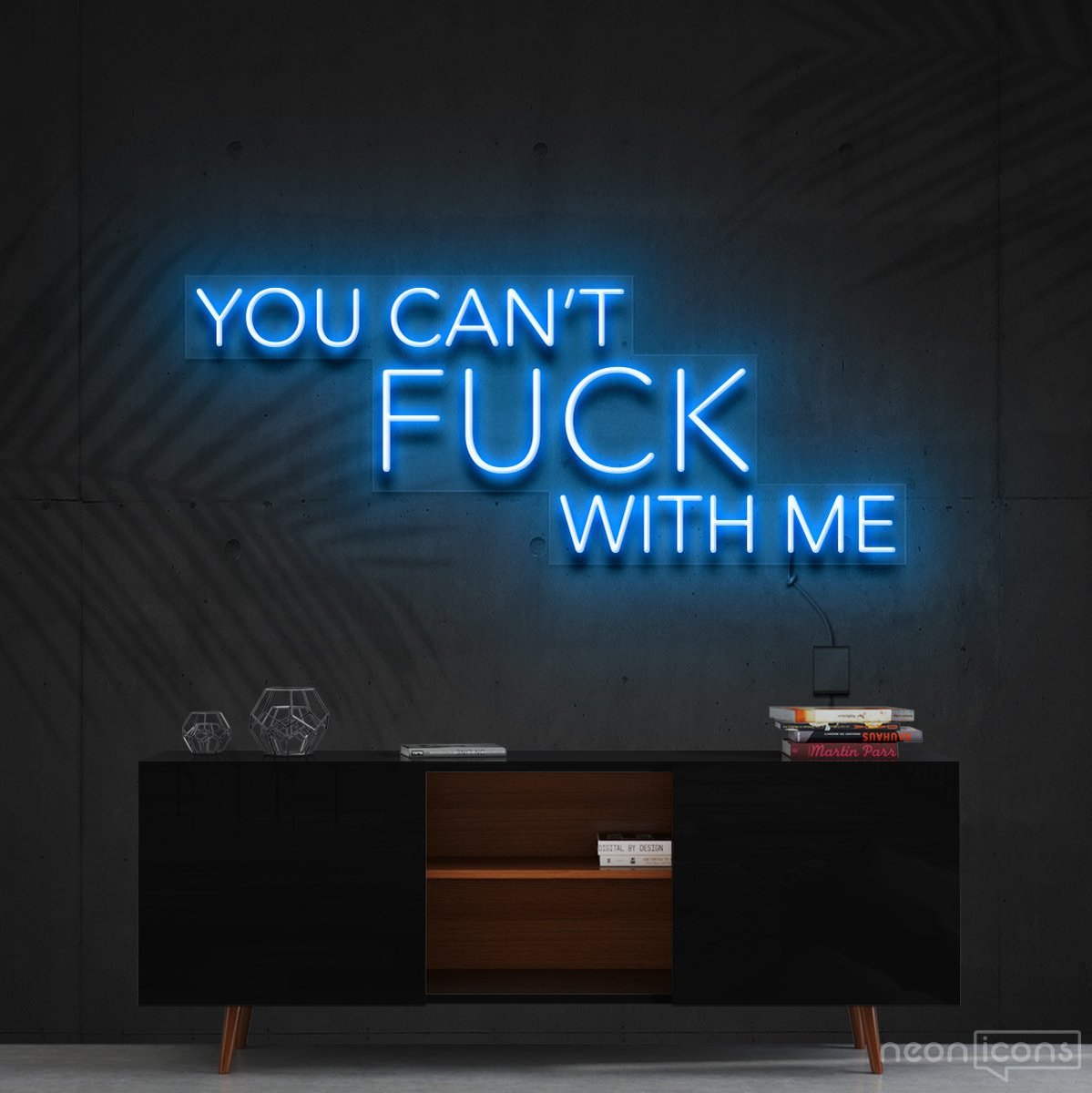 "You Can't Fuck With Me" Neon Sign 60cm (2ft) / Ice Blue / Cut to Shape by Neon Icons